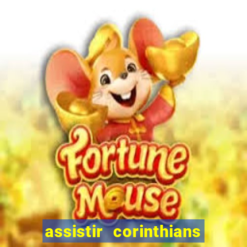 assistir corinthians futebol play hd